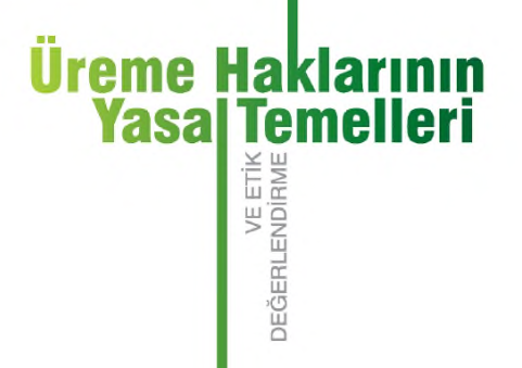 Üreme Haklarının Yasal Temelleri ve Etik Değerlendirme