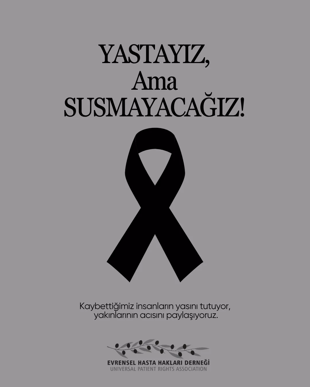 Yastayiz Ama SUSMAYACAGIZ